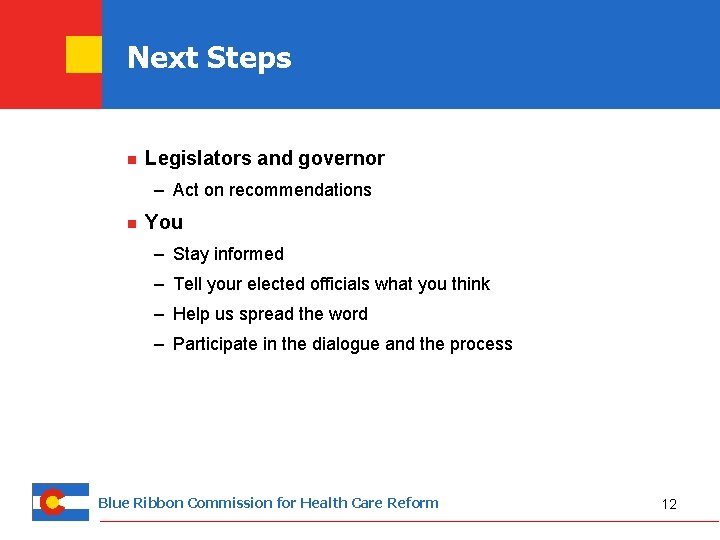 Next Steps n Legislators and governor – Act on recommendations n You – Stay