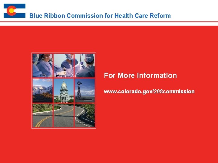 Blue Ribbon Commission for Health Care Reform For More Information www. colorado. gov/208 commission