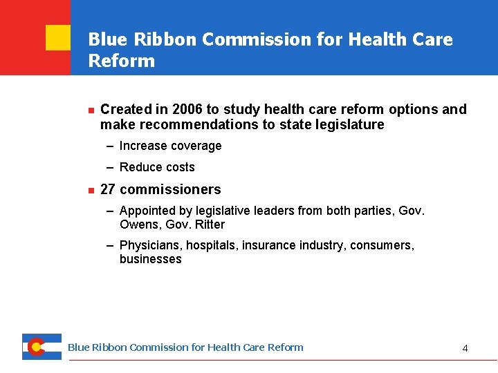 Blue Ribbon Commission for Health Care Reform n Created in 2006 to study health
