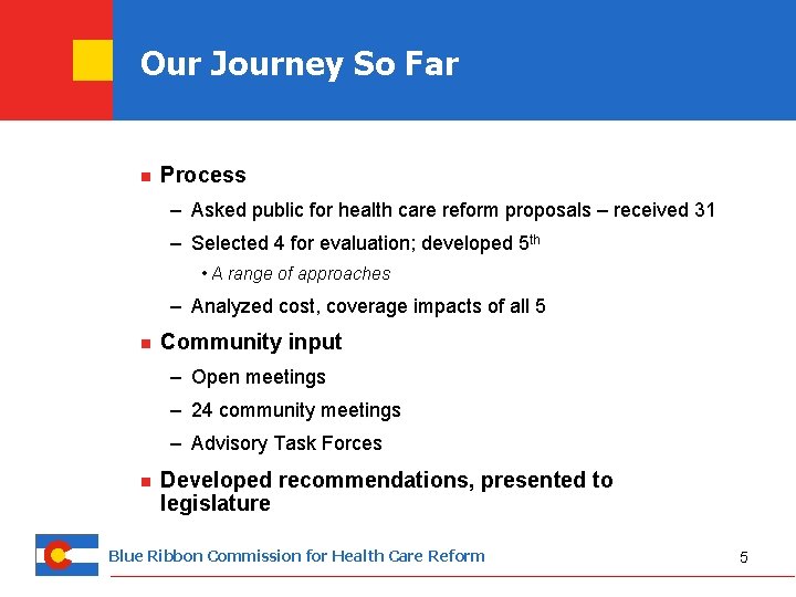 Our Journey So Far n Process – Asked public for health care reform proposals
