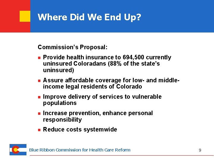 Where Did We End Up? Commission’s Proposal: n Provide health insurance to 694, 500