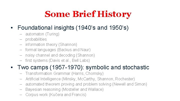 Some Brief History • Foundational insights (1940’s and 1950’s) – – – automaton (Turing)