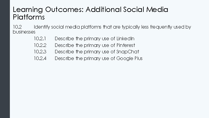 Learning Outcomes: Additional Social Media Platforms 10. 2 Identify social media platforms that are