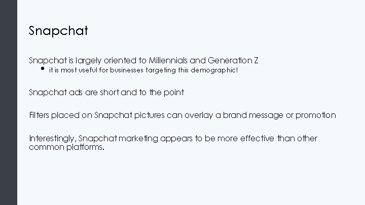 Snapchat is largely oriented to Millennials and Generation Z • it is most useful