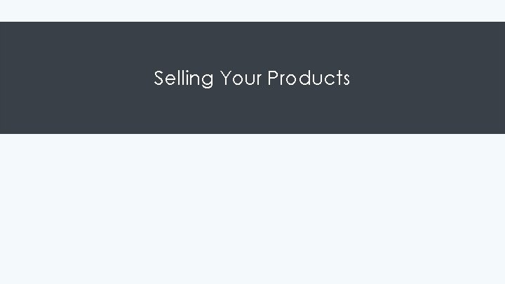 Selling Your Products 