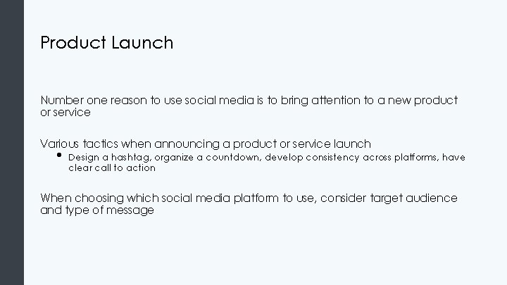 Product Launch Number one reason to use social media is to bring attention to