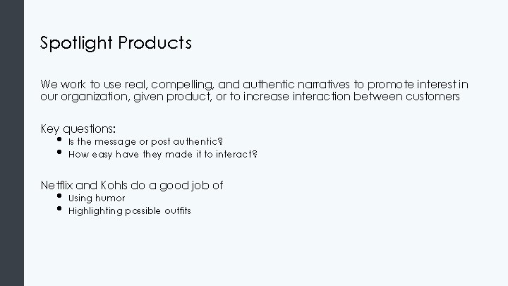 Spotlight Products We work to use real, compelling, and authentic narratives to promote interest