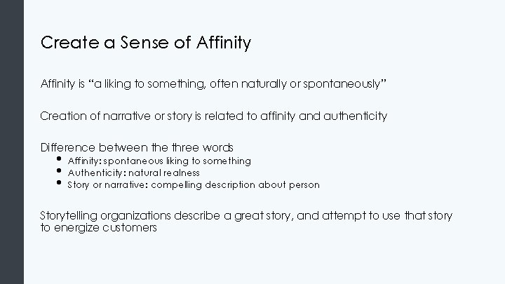Create a Sense of Affinity is “a liking to something, often naturally or spontaneously”