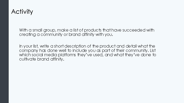 Activity With a small group, make a list of products that have succeeded with