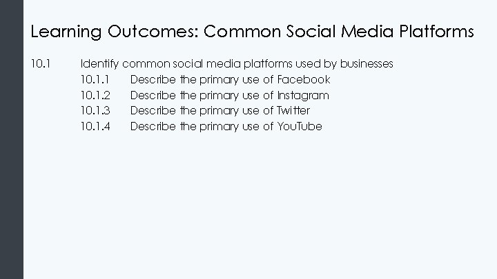 Learning Outcomes: Common Social Media Platforms 10. 1 Identify common social media platforms used