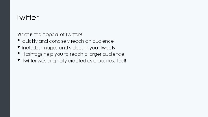 Twitter What is the appeal of Twitter? quickly and concisely reach an audience includes