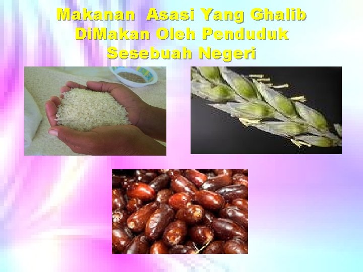 Makanan Asasi Yang Ghalib Di. Makan Oleh Penduduk Sesebuah Negeri 