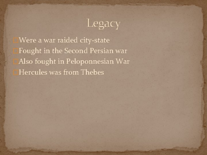 Legacy �Were a war raided city-state �Fought in the Second Persian war �Also fought