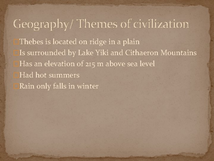 Geography/ Themes of civilization �Thebes is located on ridge in a plain �Is surrounded