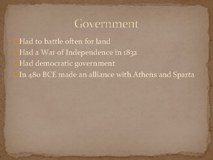 Government �Had to battle often for land �Had a War of Independence in 1832