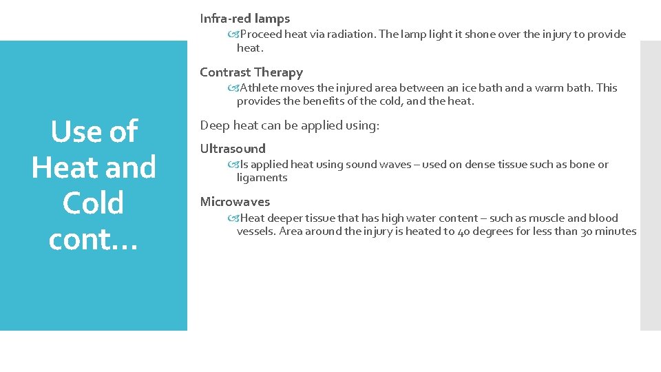 Infra-red lamps Proceed heat via radiation. The lamp light it shone over the injury