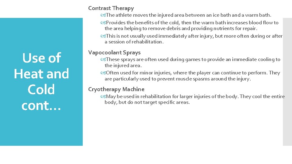 Contrast Therapy The athlete moves the injured area between an ice bath and a