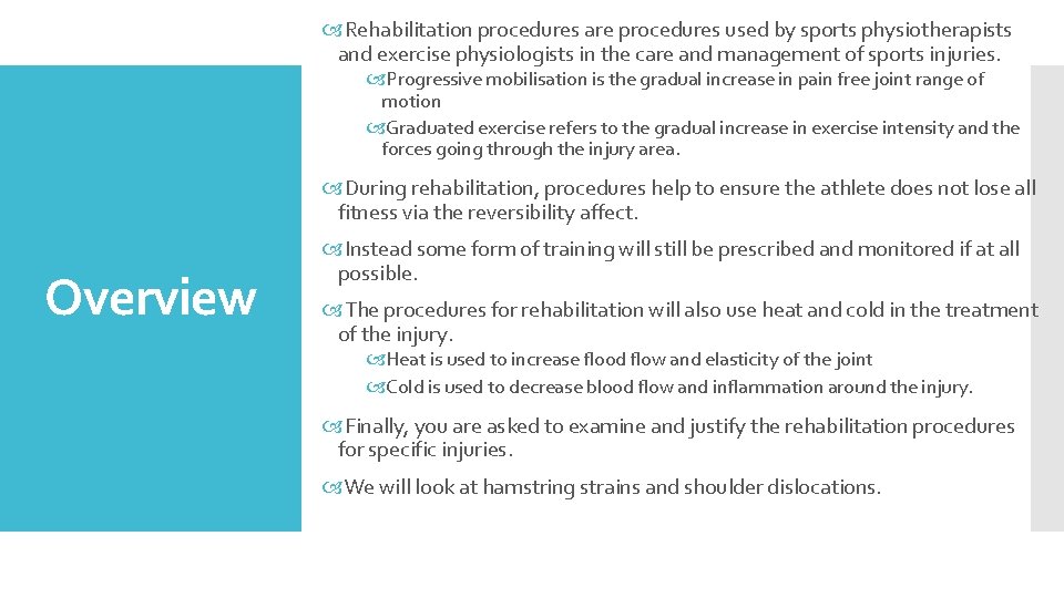  Rehabilitation procedures are procedures used by sports physiotherapists and exercise physiologists in the