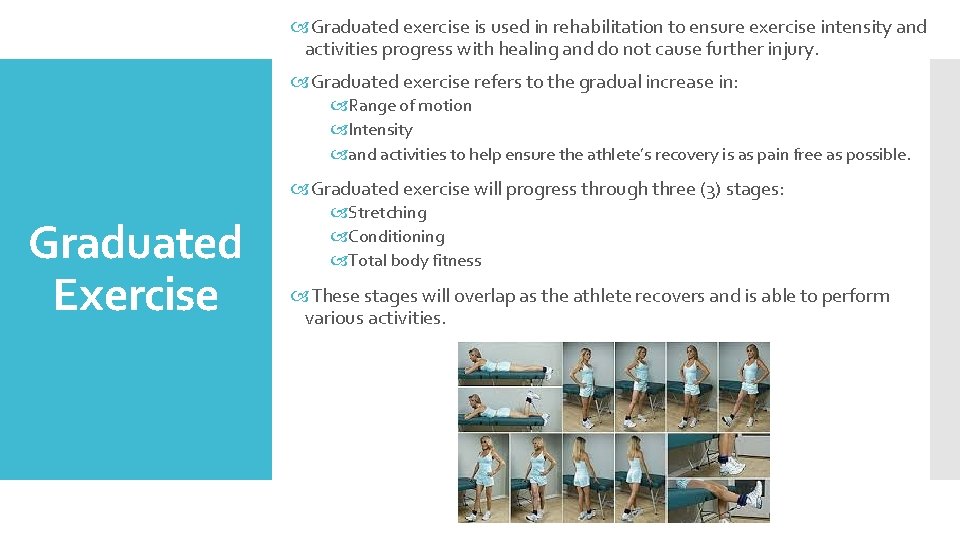  Graduated exercise is used in rehabilitation to ensure exercise intensity and activities progress