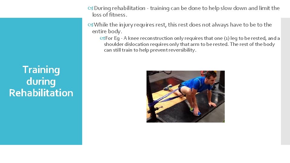  During rehabilitation - training can be done to help slow down and limit