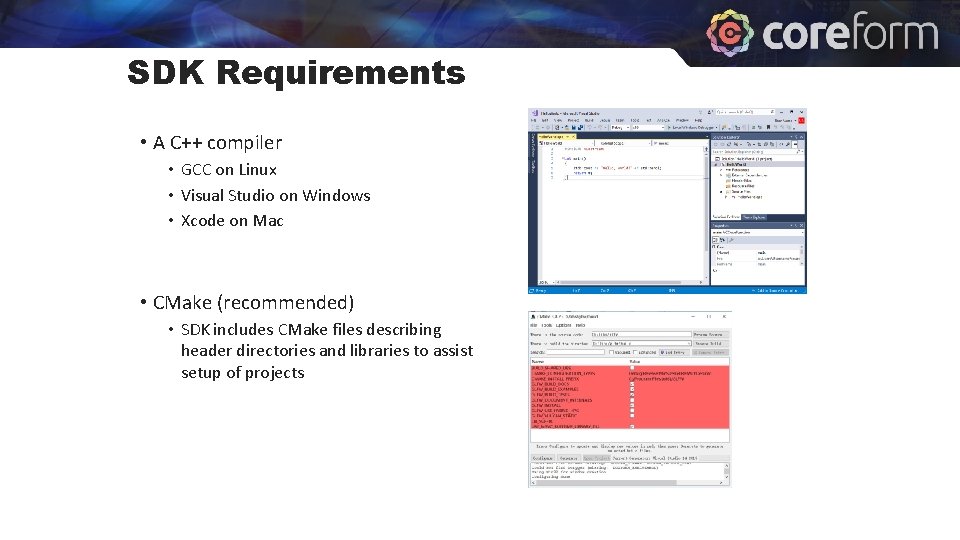 SDK Requirements • A C++ compiler • GCC on Linux • Visual Studio on