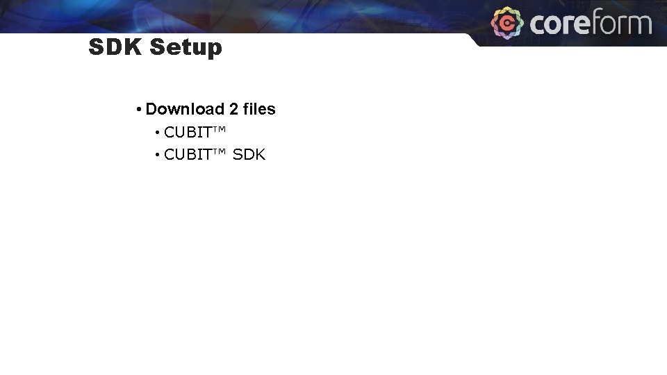 SDK Setup • Download 2 files • CUBIT™ SDK 
