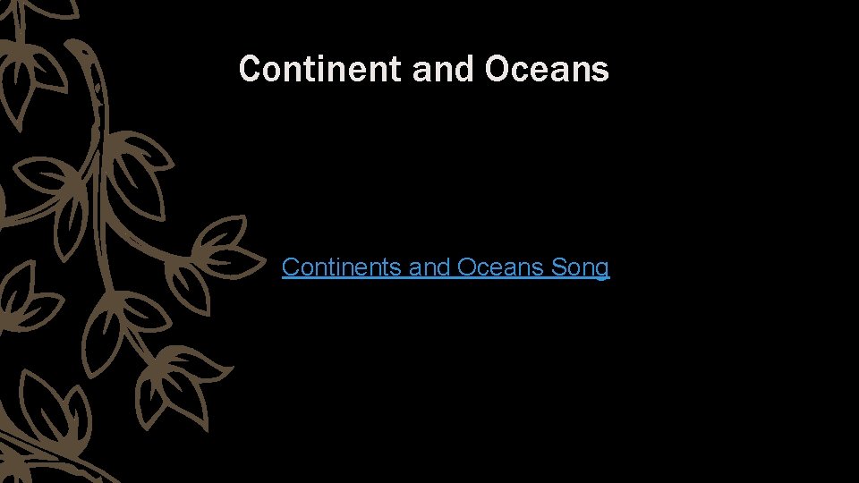 Continent and Oceans Continents and Oceans Song 