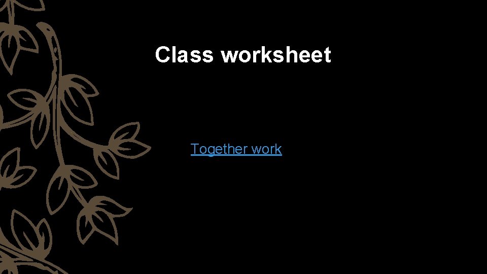 Class worksheet Together work 