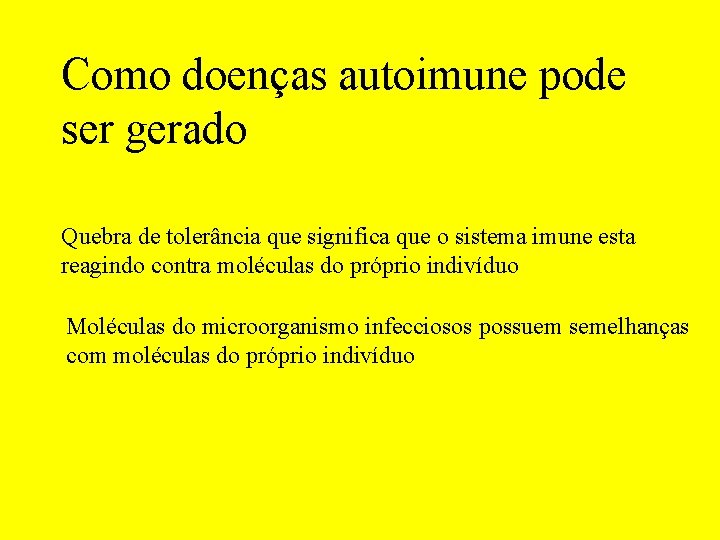 Como doenças autoimune pode ser gerado Quebra de tolerância que significa que o sistema