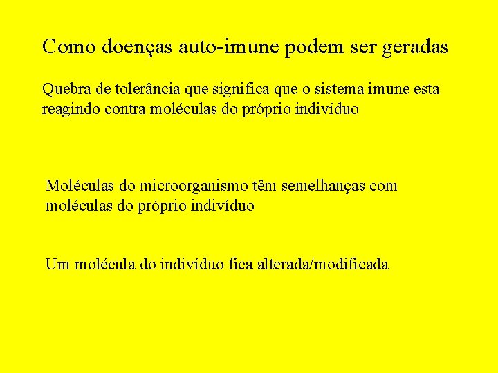 Como doenças auto-imune podem ser geradas Quebra de tolerância que significa que o sistema