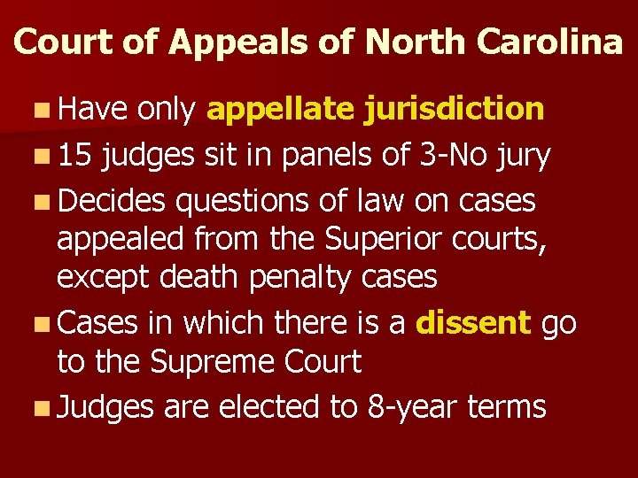 Court of Appeals of North Carolina n Have only appellate jurisdiction n 15 judges