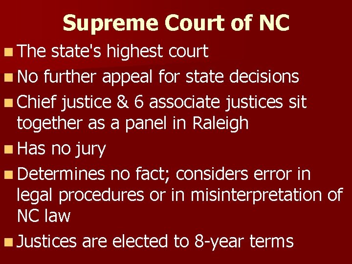 Supreme Court of NC n The state's highest court n No further appeal for