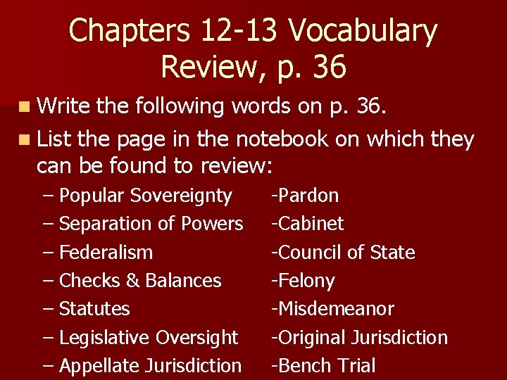 Chapters 12 -13 Vocabulary Review, p. 36 n Write the following words on p.