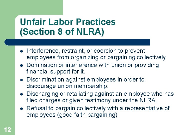 Unfair Labor Practices (Section 8 of NLRA) l l l 12 Interference, restraint, or