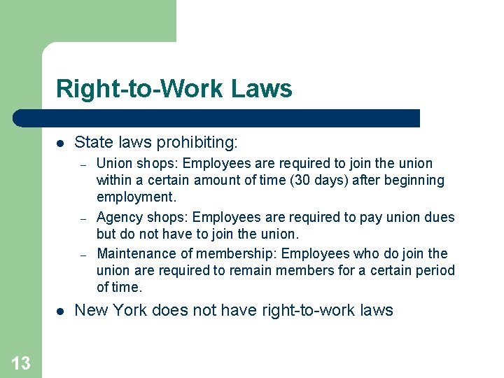 Right-to-Work Laws l State laws prohibiting: – – – l 13 Union shops: Employees
