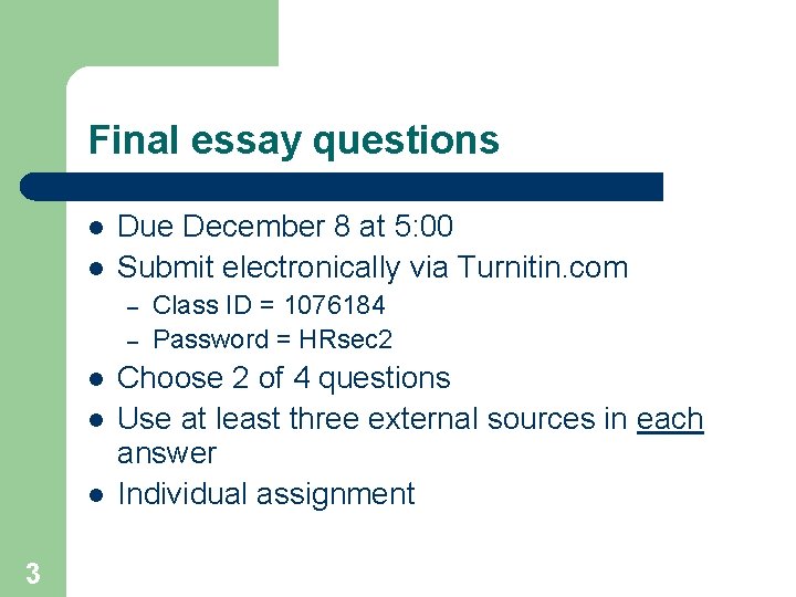 Final essay questions l l Due December 8 at 5: 00 Submit electronically via