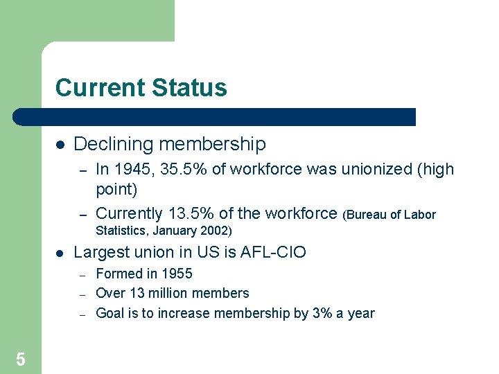 Current Status l Declining membership – – In 1945, 35. 5% of workforce was