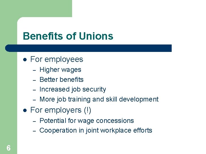 Benefits of Unions l For employees – – l For employers (!) – –