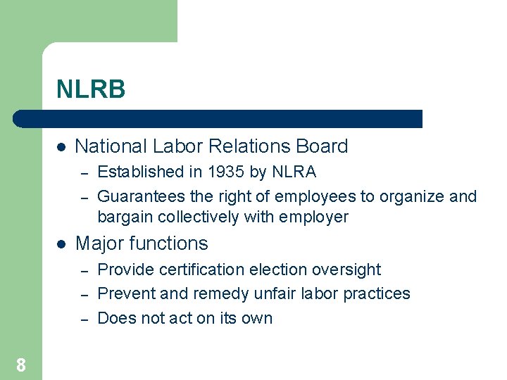 NLRB l National Labor Relations Board – – l Major functions – – –