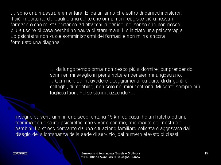 … sono una maestra elementare. E' da un anno che soffro di parecchi disturbi, … sono una maestra elementare. E' da un anno che soffro di parecchi disturbi,