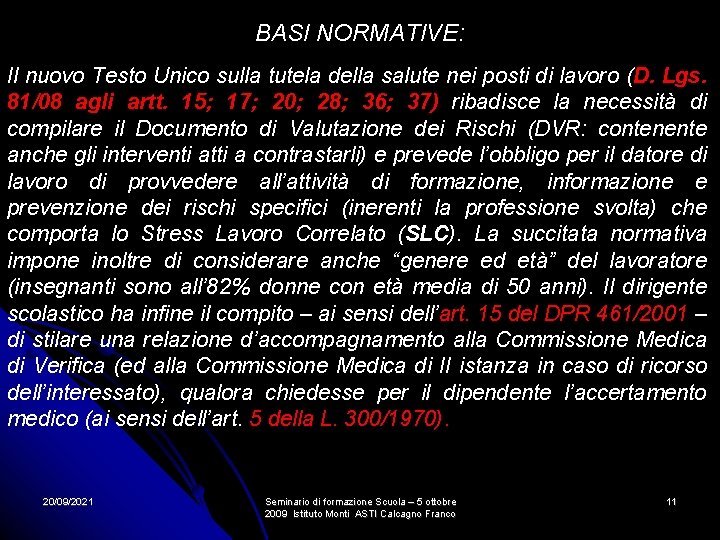 BASI NORMATIVE: Il nuovo Testo Unico sulla tutela della salute nei posti di lavoro BASI NORMATIVE: Il nuovo Testo Unico sulla tutela della salute nei posti di lavoro