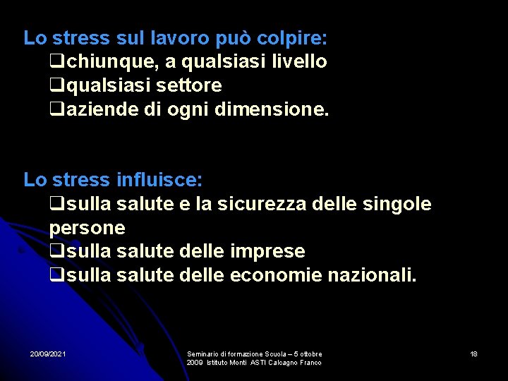 Lo stress sul lavoro può colpire: chiunque, a qualsiasi livello qualsiasi settore aziende di Lo stress sul lavoro può colpire: chiunque, a qualsiasi livello qualsiasi settore aziende di