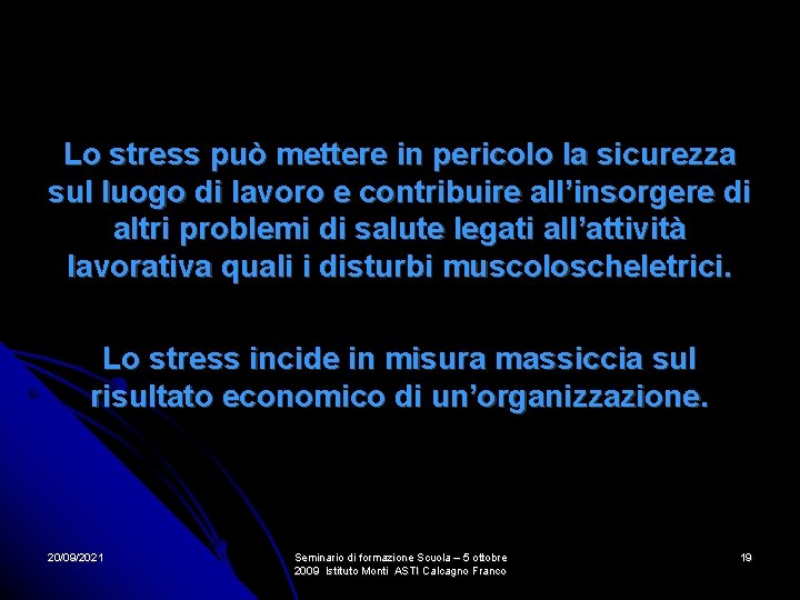 Lo stress può mettere in pericolo la sicurezza sul luogo di lavoro e contribuire Lo stress può mettere in pericolo la sicurezza sul luogo di lavoro e contribuire