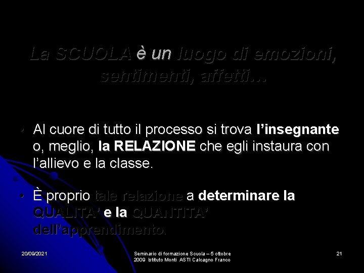 La SCUOLA è un luogo di emozioni, sentimenti, affetti… • Al cuore di tutto La SCUOLA è un luogo di emozioni, sentimenti, affetti… • Al cuore di tutto