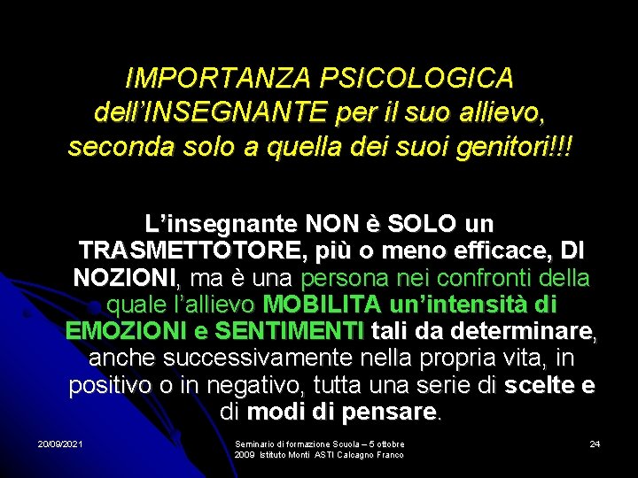 IMPORTANZA PSICOLOGICA dell’INSEGNANTE per il suo allievo, seconda solo a quella dei suoi genitori!!! IMPORTANZA PSICOLOGICA dell’INSEGNANTE per il suo allievo, seconda solo a quella dei suoi genitori!!!
