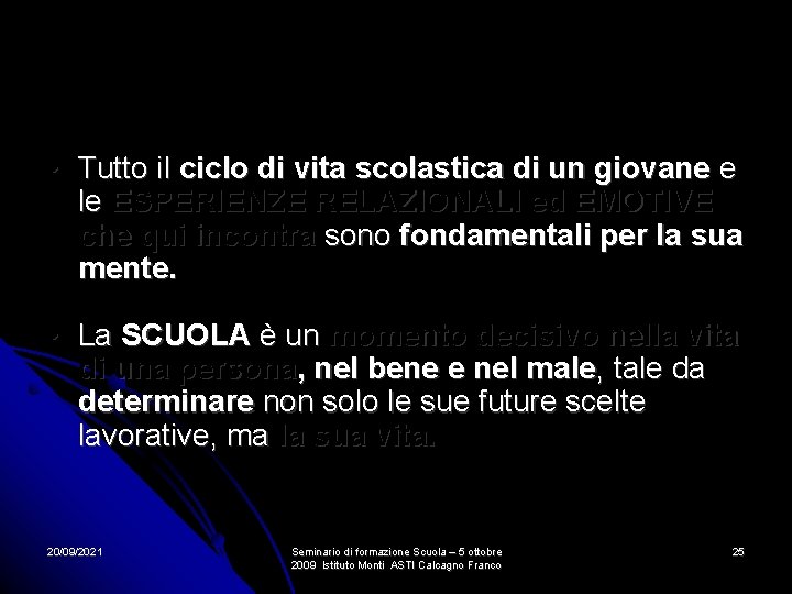 • Tutto il ciclo di vita scolastica di un giovane e le ESPERIENZE • Tutto il ciclo di vita scolastica di un giovane e le ESPERIENZE