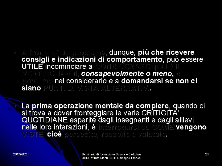 • A fronte di un problema, dunque, più che ricevere consigli e indicazioni • A fronte di un problema, dunque, più che ricevere consigli e indicazioni