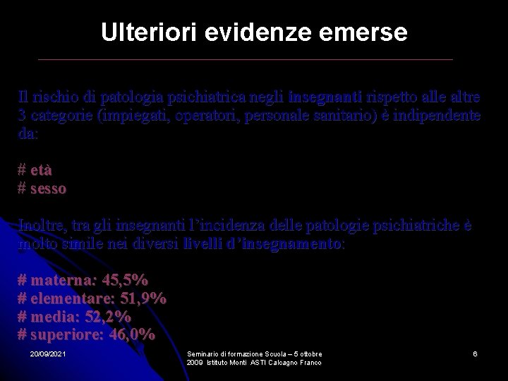 Ulteriori evidenze emerse Il rischio di patologia psichiatrica negli insegnanti rispetto alle altre 3 Ulteriori evidenze emerse Il rischio di patologia psichiatrica negli insegnanti rispetto alle altre 3