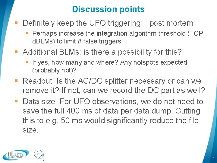 Discussion points § Definitely keep the UFO triggering + post mortem § Perhaps increase