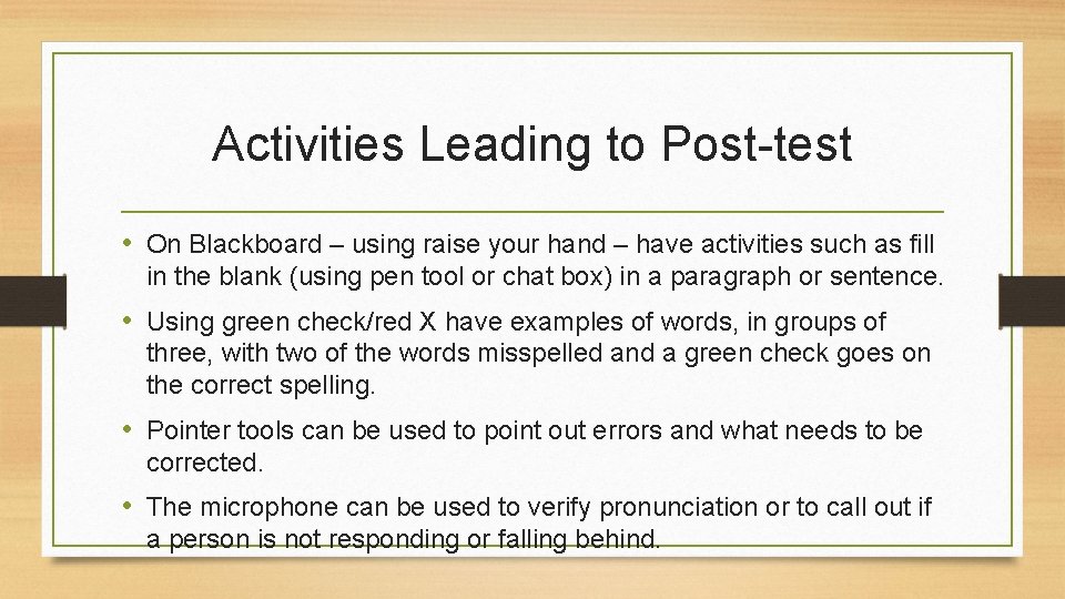 Activities Leading to Post-test • On Blackboard – using raise your hand – have